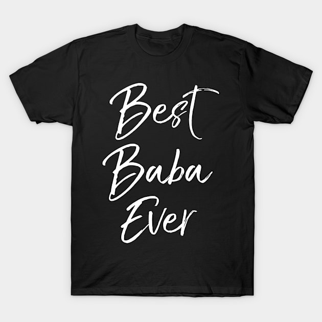 Best Baba Ever T-Shirt by stayilbee